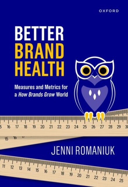 Better Brand Health: Measures and Metrics for a How Brands Grow World (Hardcover)