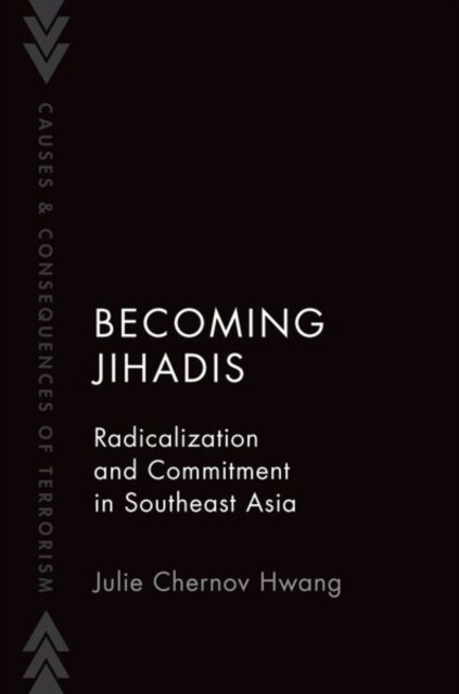 Becoming Jihadis: Radicalization and Commitment in Southeast Asia (Hardcover)