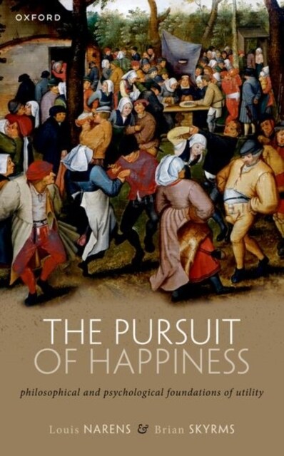 The Pursuit of Happiness : Philosophical and Psychological Foundations of Utility (Paperback)