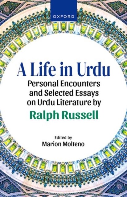 A Life in Urdu: Personal Encounters and Selected Essays on Urdu Literature by Ralph Russell (Hardcover)