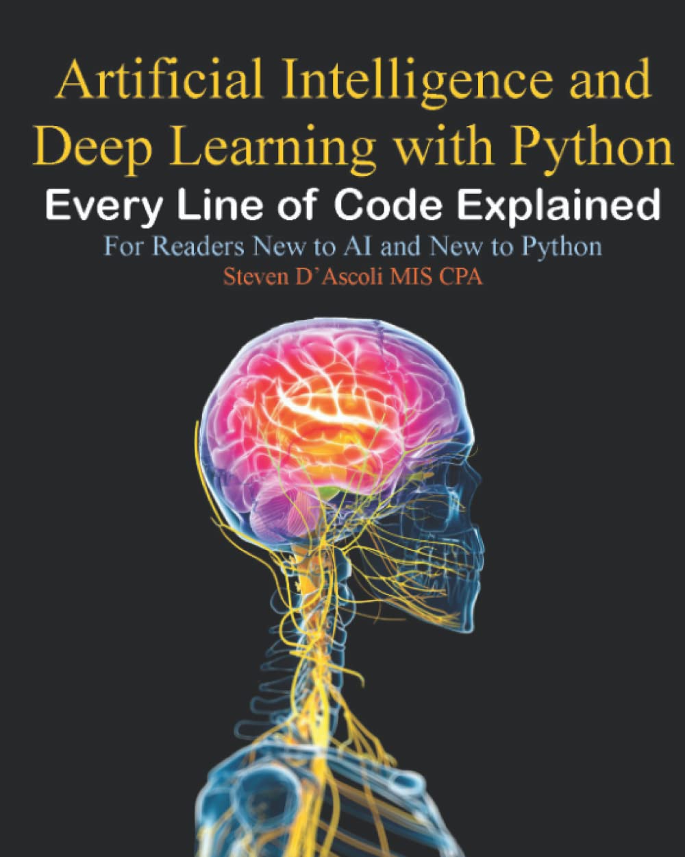 Artificial Intelligence and Deep Learning with Python: Every Line of Code Explained For Readers New to AI and New to Python (Paperback)