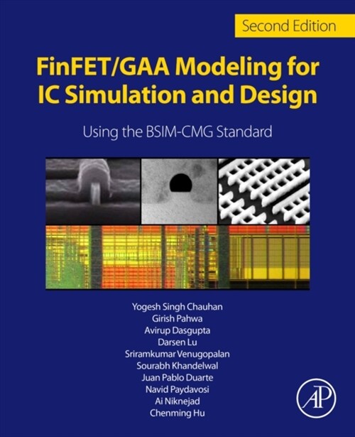 FinFET/GAA Modeling for IC Simulation and Design : Using the BSIM-CMG Standard (Paperback, 2 ed)