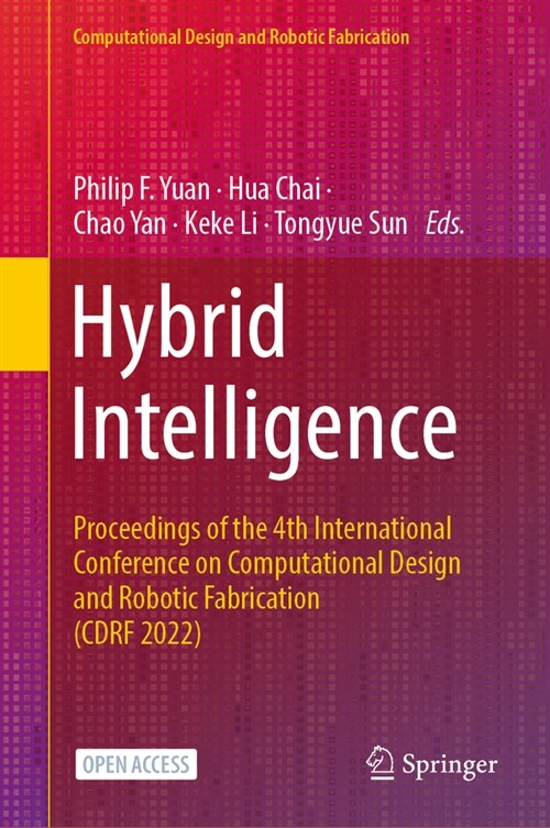 Hybrid Intelligence: Proceedings of the 4th International Conference on Computational Design and Robotic Fabrication (Cdrf 2022) (Paperback, 2023)