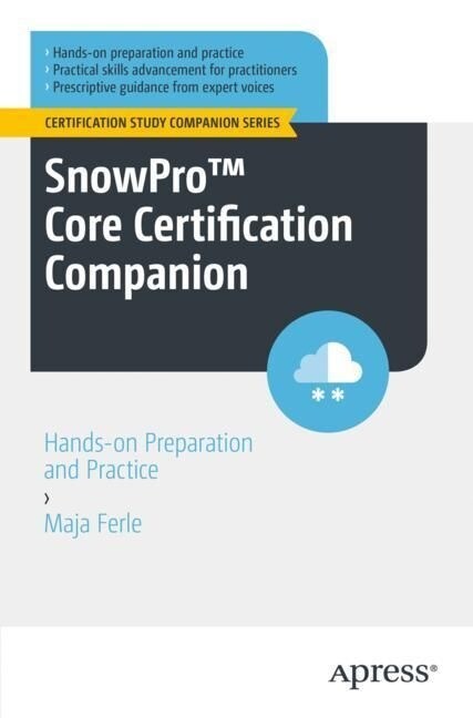 Snowpro(tm) Core Certification Companion: Hands-On Preparation and Practice (Paperback)