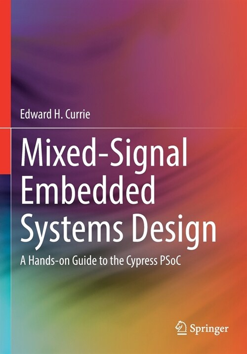Mixed-Signal Embedded Systems Design: A Hands-On Guide to the Cypress Psoc (Paperback, 2021)