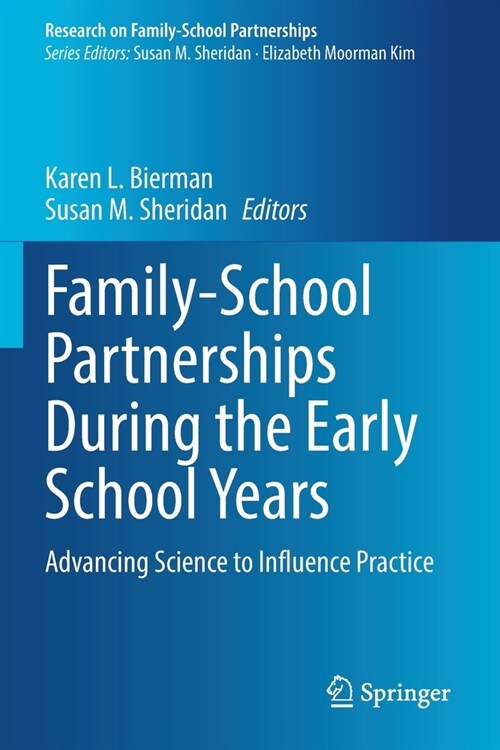 Family-School Partnerships During the Early School Years: Advancing Science to Influence Practice (Paperback, 2022)