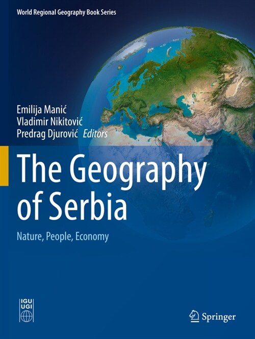 The Geography of Serbia: Nature, People, Economy (Paperback, 2022)