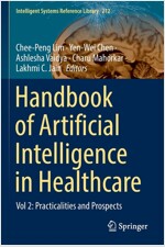 Handbook of Artificial Intelligence in Healthcare: Vol 2: Practicalities and Prospects (Paperback, 2022)