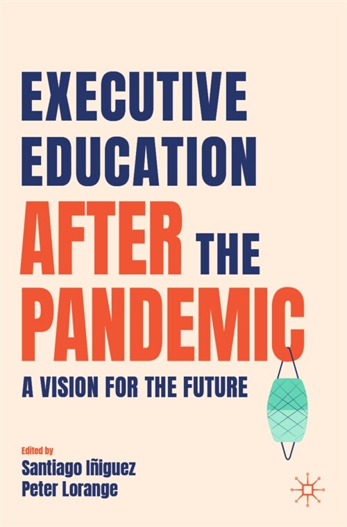 Executive Education After the Pandemic: A Vision for the Future (Paperback, 2022)