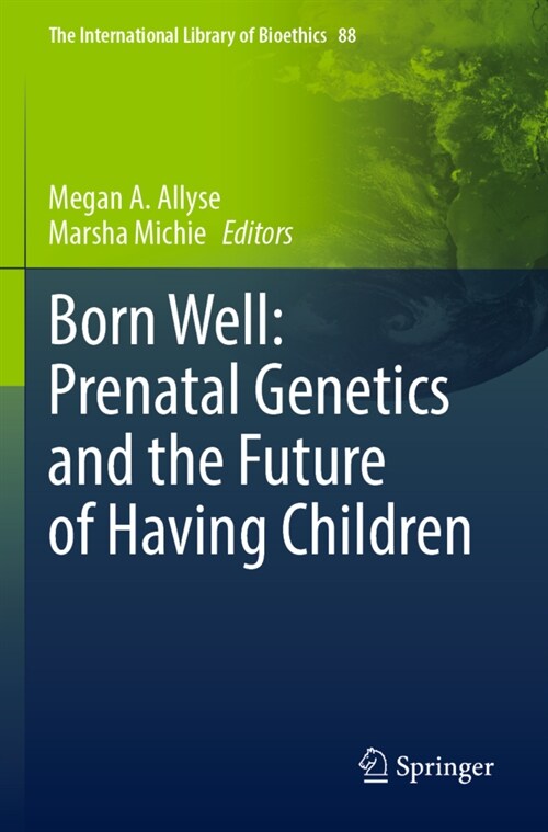 Born Well: Prenatal Genetics and the Future of Having Children (Paperback)