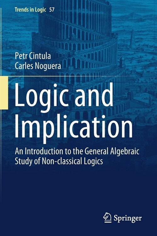 Logic and Implication: An Introduction to the General Algebraic Study of Non-Classical Logics (Paperback, 2021)