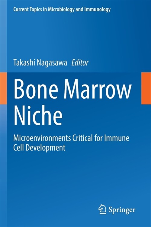 Bone Marrow Niche: Microenvironments Critical for Immune Cell Development (Paperback, 2021)
