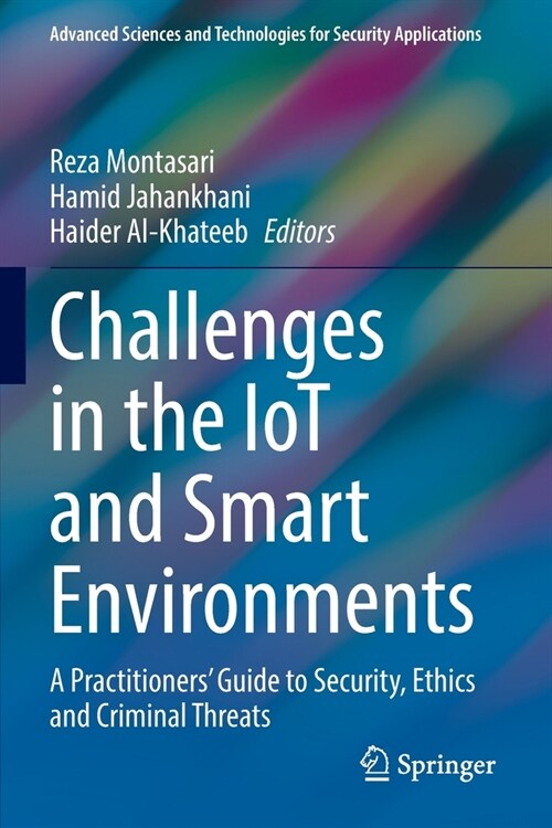 Challenges in the Iot and Smart Environments: A Practitioners Guide to Security, Ethics and Criminal Threats (Paperback, 2021)