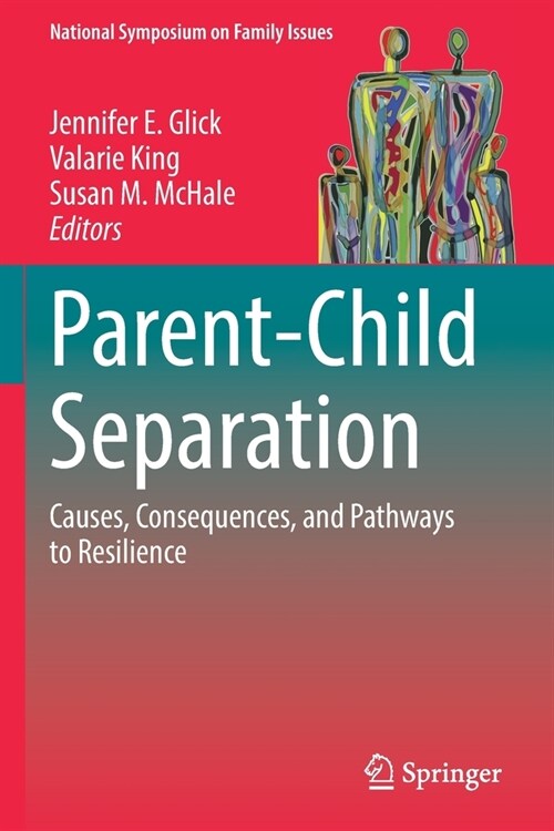 Parent-Child Separation: Causes, Consequences, and Pathways to Resilience (Paperback, 2022)