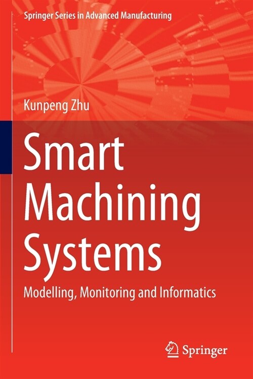 Smart Machining Systems: Modelling, Monitoring and Informatics (Paperback, 2022)