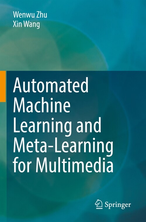 Automated Machine Learning and Meta-Learning for Multimedia (Paperback)