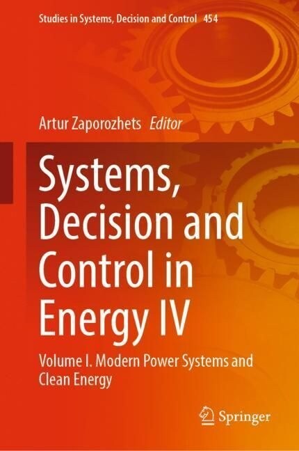 Systems, Decision and Control in Energy IV: Volume I. Modern Power Systems and Clean Energy (Hardcover, 2023)