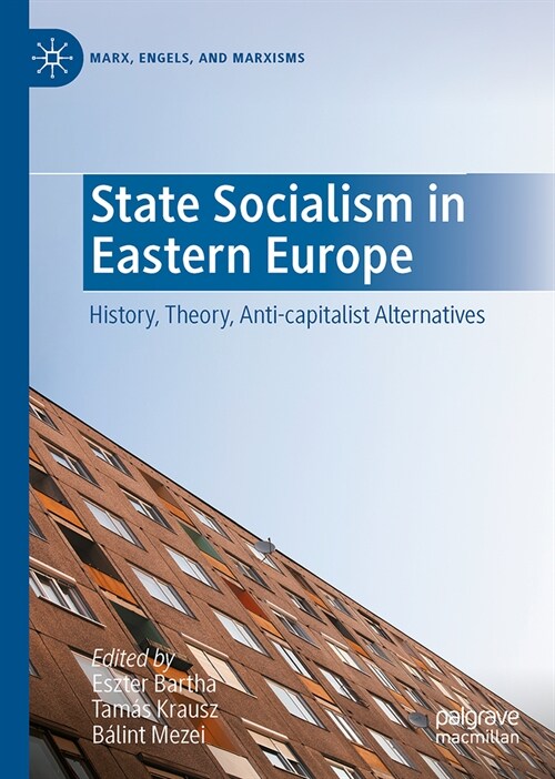 State Socialism in Eastern Europe: History, Theory, Anti-Capitalist Alternatives (Hardcover, 2023)