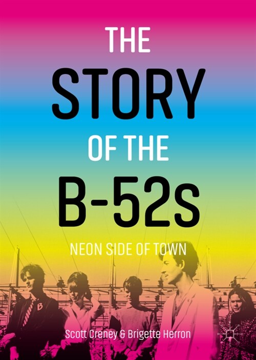 The Story of the B-52s: Neon Side of Town (Paperback, 2023)