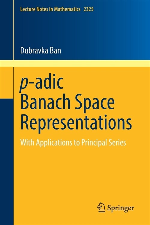 P-Adic Banach Space Representations: With Applications to Principal Series (Paperback, 2022)