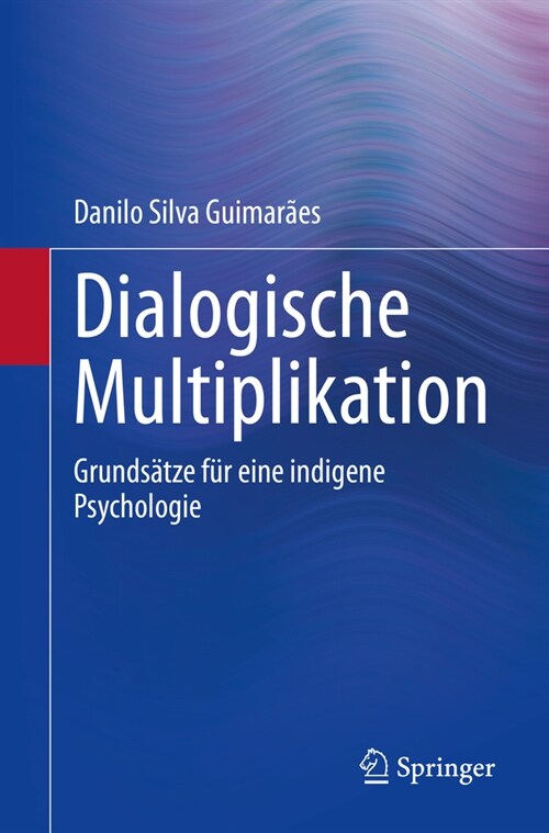 Dialogische Multiplikation: Grunds?ze F? Eine Indigene Psychologie (Paperback, 1. Aufl. 2023)