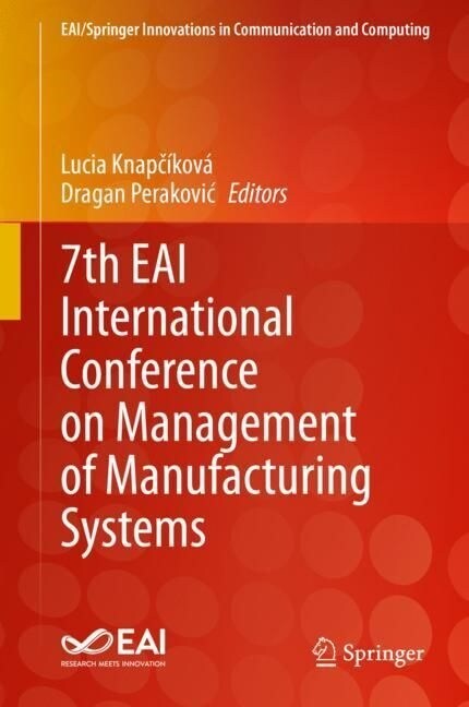 7th EAI International Conference on Management of Manufacturing Systems (Hardcover)