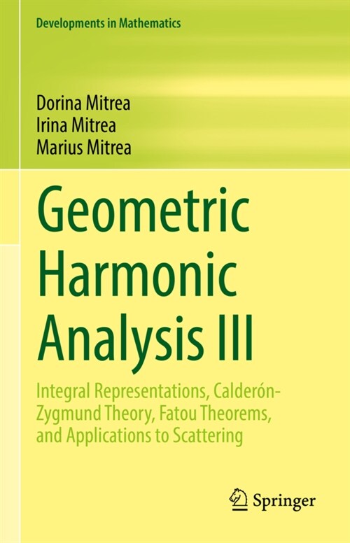 Geometric Harmonic Analysis III: Integral Representations, Calder?-Zygmund Theory, Fatou Theorems, and Applications to Scattering (Hardcover, 2023)