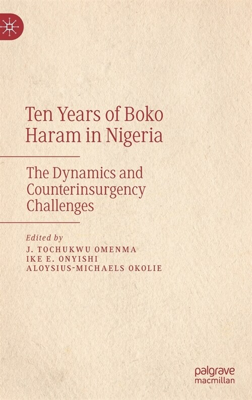 Ten Years of Boko Haram in Nigeria: The Dynamics and Counterinsurgency Challenges (Hardcover, 2023)