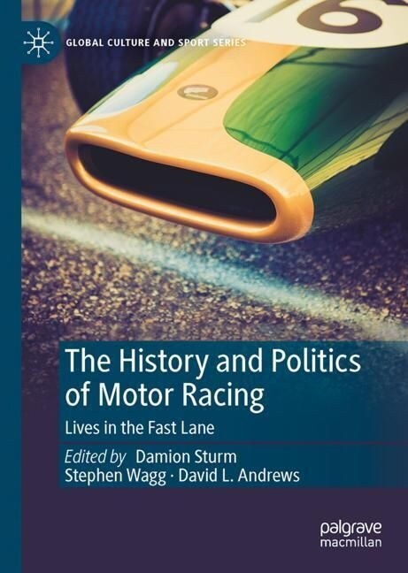 The History and Politics of Motor Racing: Lives in the Fast Lane (Hardcover, 2023)