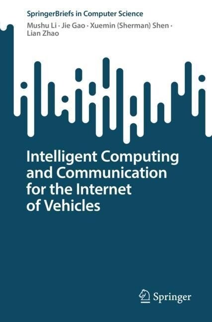 Intelligent Computing and Communication for the Internet of Vehicles (Paperback)