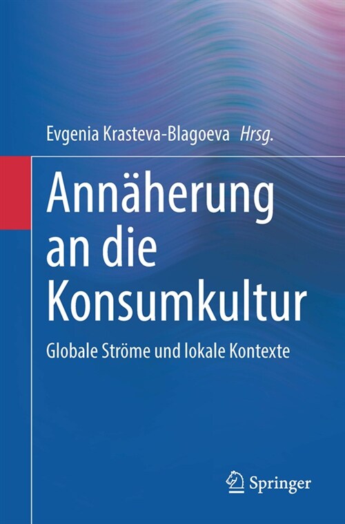 Ann?erung an Die Konsumkultur: Globale Str?e Und Lokale Kontexte (Paperback, 1. Aufl. 2023)