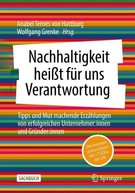 Nachhaltigkeit Hei? F? Uns Verantwortung: Tipps Und Mut Machende Erz?lungen Von Erfolgreichen Unternehmer: Innen Und Gr?der: Innen (Paperback, 1. Aufl. 2023)