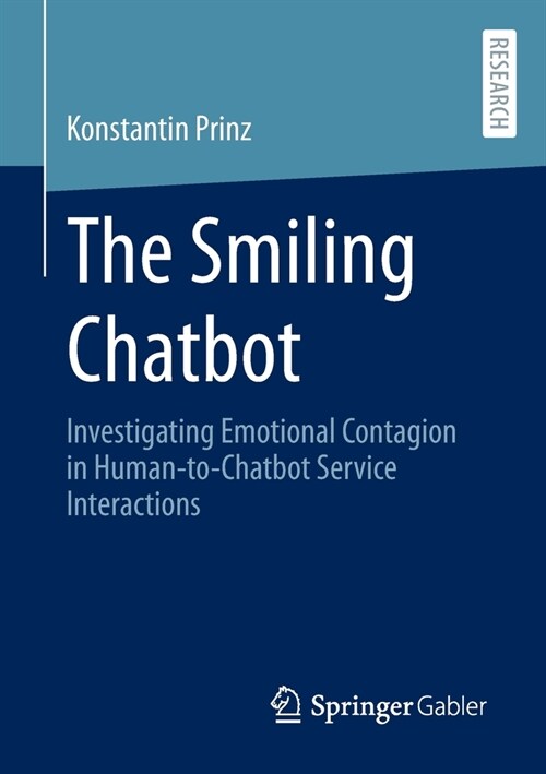 The Smiling Chatbot: Investigating Emotional Contagion in Human-To-Chatbot Service Interactions (Paperback, 2022)