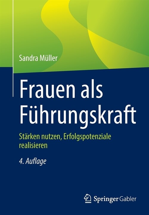 Frauen ALS F?rungskraft: St?ken Nutzen, Erfolgspotenziale Realisieren (Paperback, 4, 4., Vollst. Ube)