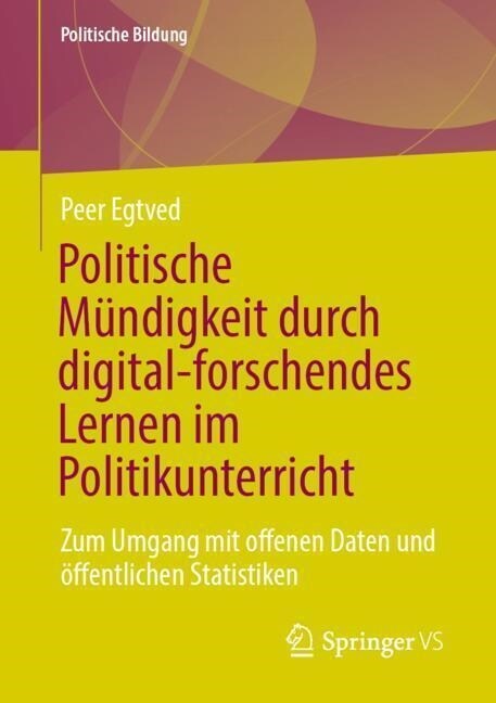 Politische M?digkeit Durch Digital-Forschendes Lernen Im Politikunterricht: Zum Umgang Mit Offenen Daten Und ?fentlichen Statistiken (Paperback, 1. Aufl. 2023)