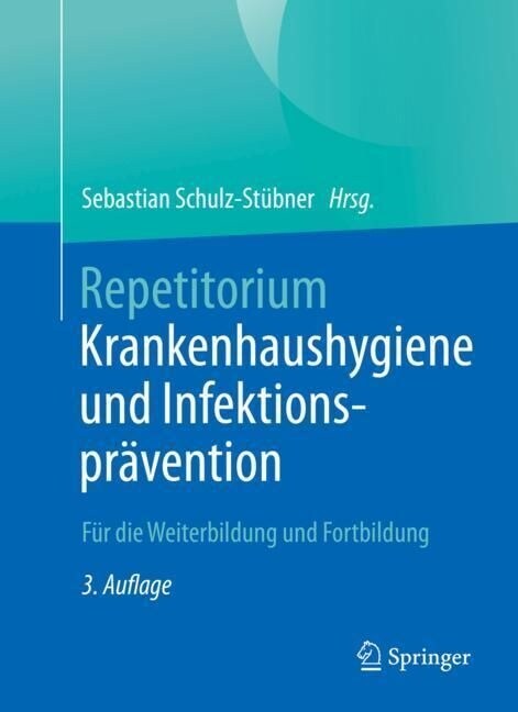 Repetitorium Krankenhaushygiene Und Infektionspr?ention: F? Die Weiterbildung Und Fortbildung (Paperback, 3, 3. Aufl. 2022)