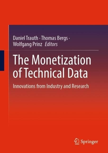 The Monetization of Technical Data: Innovations from Industry and Research (Hardcover, 2023)