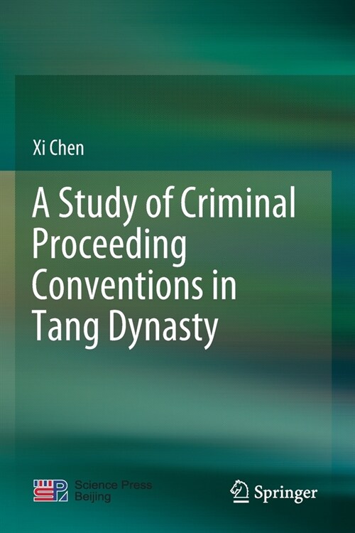 A Study of Criminal Proceeding Conventions in Tang Dynasty (Paperback, 2021)