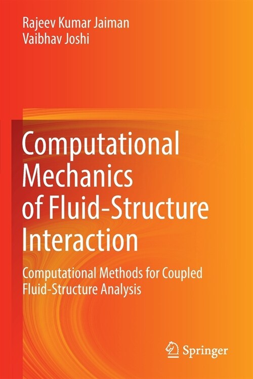 Computational Mechanics of Fluid-Structure Interaction: Computational Methods for Coupled Fluid-Structure Analysis (Paperback, 2022)