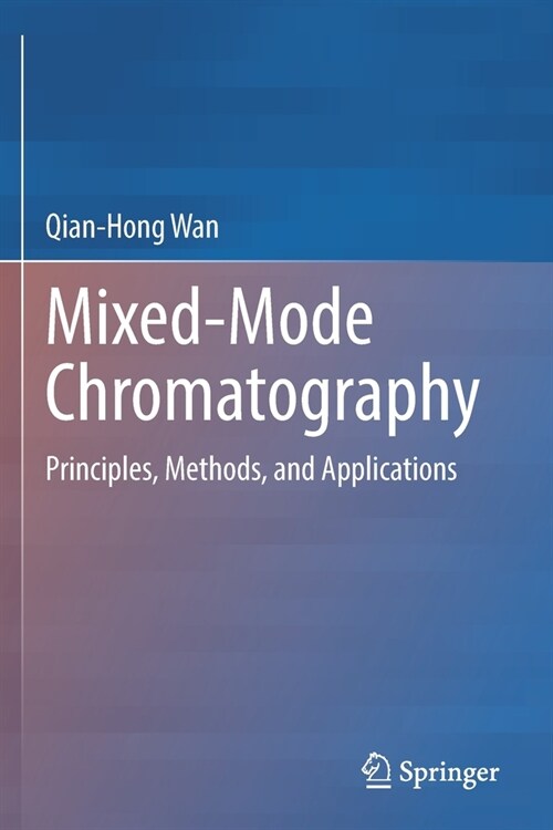 Mixed-Mode Chromatography: Principles, Methods, and Applications (Paperback, 2021)