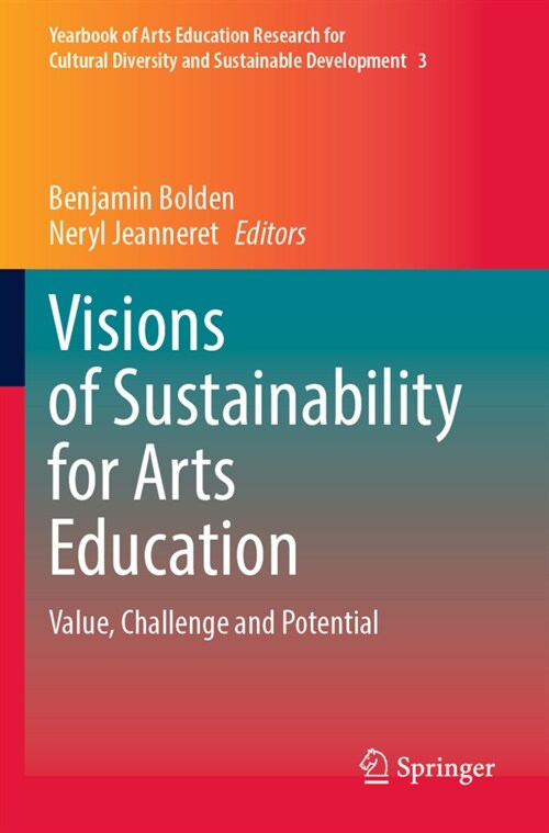 Visions of Sustainability for Arts Education: Value, Challenge and Potential (Paperback, 2021)