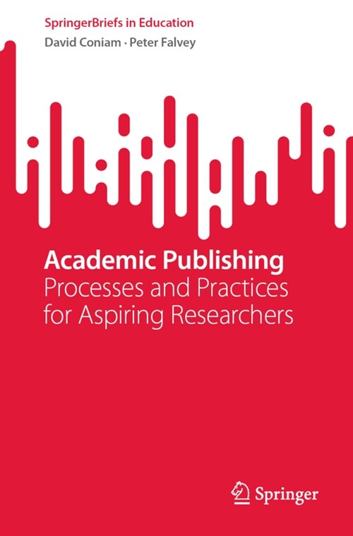 Academic Publishing: Processes and Practices for Aspiring Researchers (Paperback)
