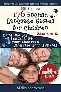 ESL Games: 176 English Language Games for Children: Make Your Teaching Easy and Fun (Paperback)