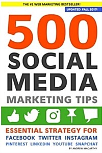 500 Social Media Marketing Tips: Essential Advice, Hints and Strategy for Business: Facebook, Twitter, Pinterest, Google+, Youtube, Instagram, Linkedi (Paperback)