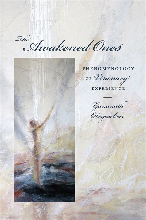 The Awakened Ones: Phenomenology of Visionary Experience (Paperback)
