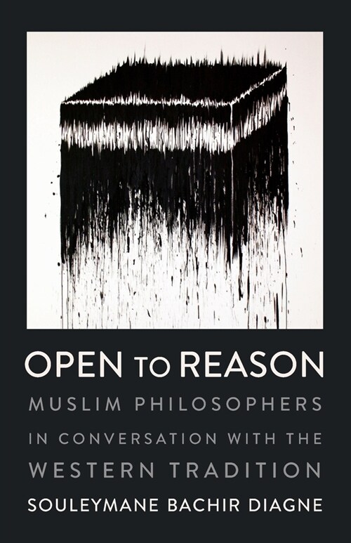 Open to Reason: Muslim Philosophers in Conversation with the Western Tradition (Paperback)