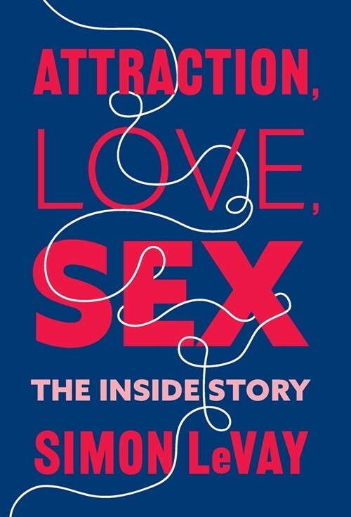 Attraction, Love, Sex: The Inside Story (Hardcover)