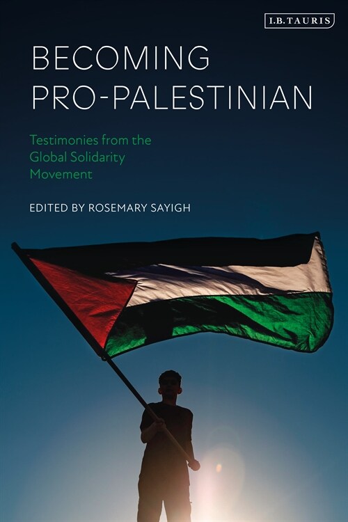 Becoming Pro-Palestinian : Testimonies from the Global Solidarity Movement (Hardcover)