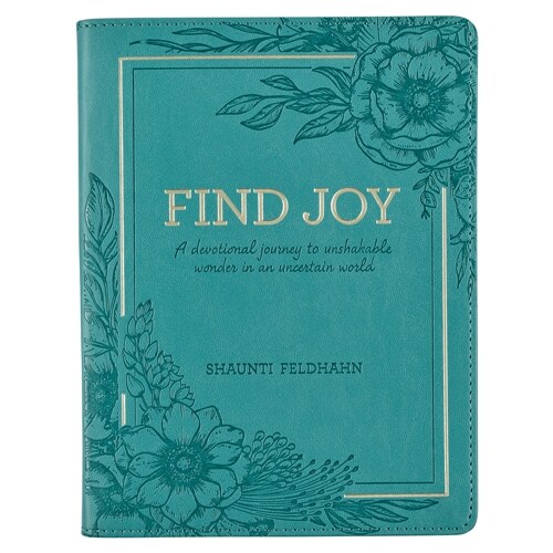 Find Joy Womens Devotional Journey to Unshakeable Wonder in an Uncertain World (Leather)