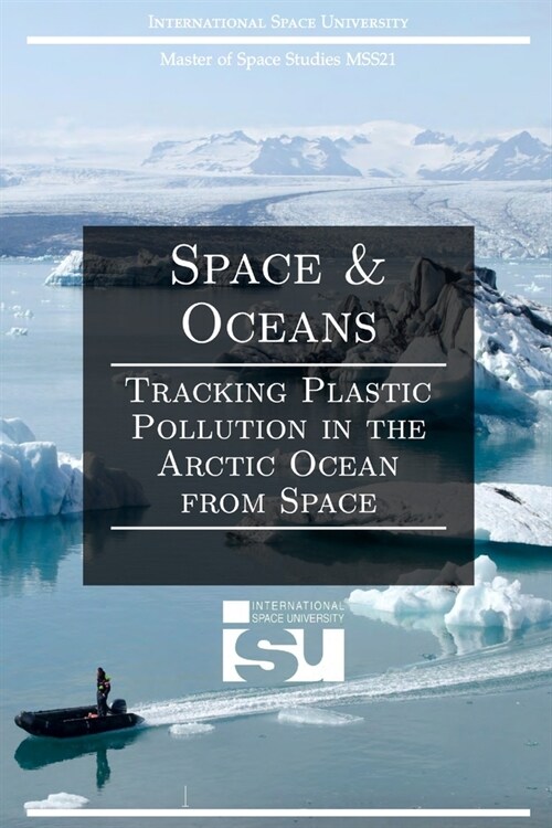 Space and Oceans: Tracking Plastic Pollution in the Arctic Ocean from Space (Paperback)